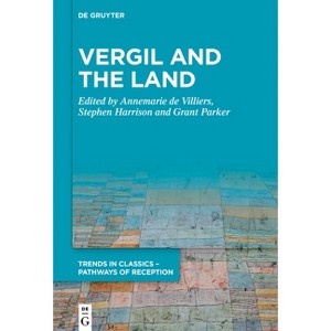 Vergil and the Land - (Trends in Classics - Pathways of Reception) by  Annemarie de Villiers & Stephen Harrison & Grant Parker (Hardcover) - 1 of 1