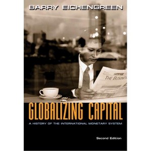 Globalizing Capital - 2nd Edition by  Barry Eichengreen (Paperback) - 1 of 1