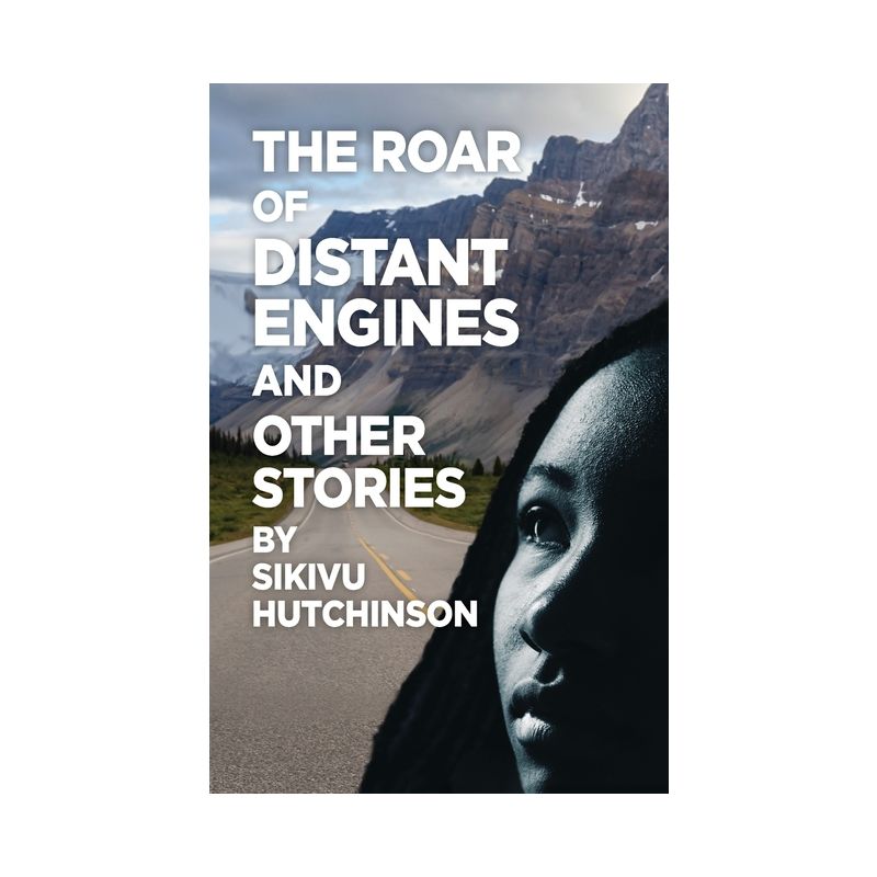 The Roar of Distant Engines and Other Stories - by  Sikivu Hutchinson (Paperback), 1 of 2