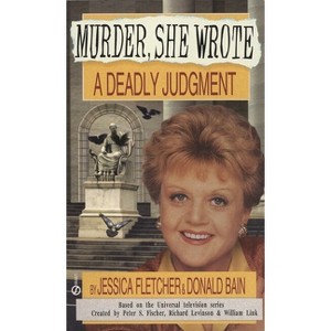 Murder, She Wrote: A Deadly Judgment - by  Jessica Fletcher & Donald Bain (Paperback) - 1 of 1