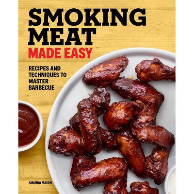 Smoking Meat Made Easy - by  Amanda Mason (Paperback)