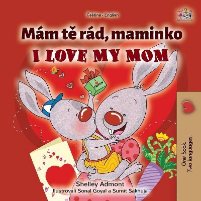 I Love My Mom (Czech English Bilingual Book for Kids) - (Czech English Bilingual Collection) Large Print by  Shelley Admont & Kidkiddos Books