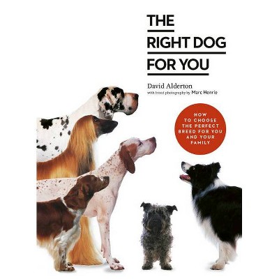 The Right Dog for You - by  David Alderton (Paperback)