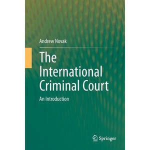 The International Criminal Court - (Springerbriefs in Law) by  Andrew Novak (Paperback) - 1 of 1