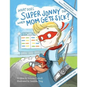What Does Super Jonny Do When Mom Gets Sick? 2nd US Edition - 2nd Edition by  Simone Colwill (Paperback) - 1 of 1