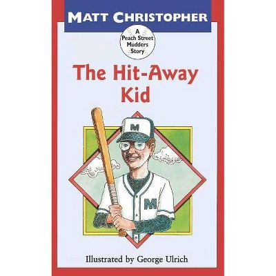 The Hit-Away Kid - (Peach Street Mudders Story) by  Matt Christopher (Paperback)