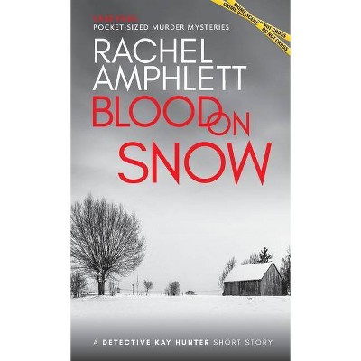 Blood on Snow - (Case Files: Pocket-Sized Murder Mysteries) by  Rachel Amphlett (Paperback)