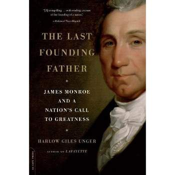 The Last Founding Father - by  Harlow Giles Unger (Paperback)