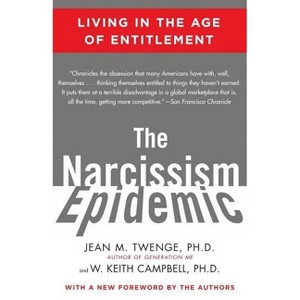 The Narcissism Epidemic - by  Jean M Twenge & W Keith Campbell (Paperback) - 1 of 1