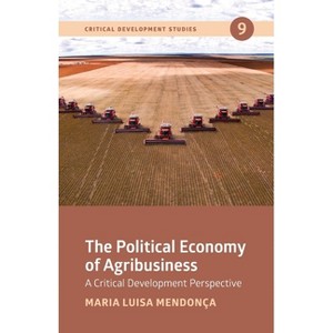 The Political Economy of Agribusiness - by  Maria Luisa Mendonça (Paperback) - 1 of 1