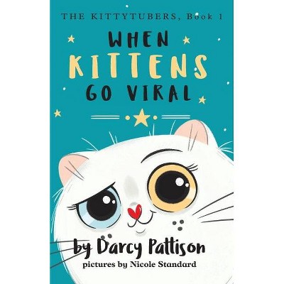 When Kittens Go Viral - by  Darcy Pattison (Paperback)