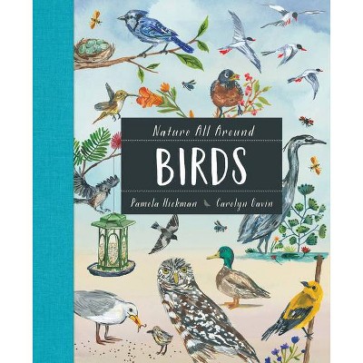 Nature All Around: Birds - by  Pamela Hickman (Hardcover)