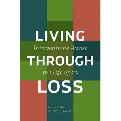 Living Through Loss - (Foundations of Social Work Knowledge) by  Nancy Hooyman & Betty Kramer (Paperback)