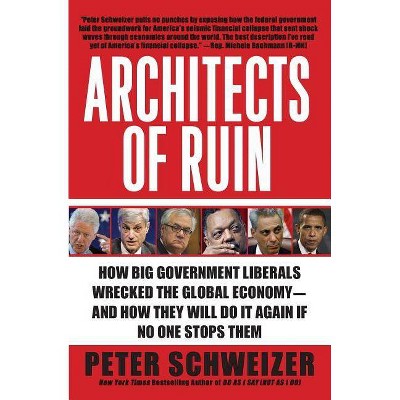 Architects of Ruin - by  Peter Schweizer (Paperback)