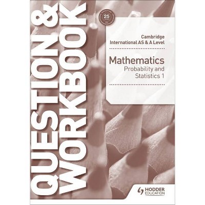 Cambridge International as & a Level Mathematics Probability & Statistics 1 Question & Workbook - by  Greg Port (Paperback)