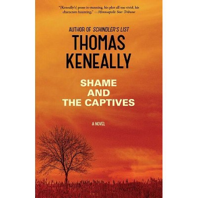 Shame and the Captives - by  Thomas Keneally (Paperback)