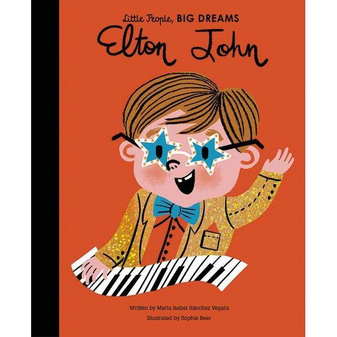 Elton John - (Little People, Big Dreams) by Maria Isabel Sanchez Vegara  (Hardcover)