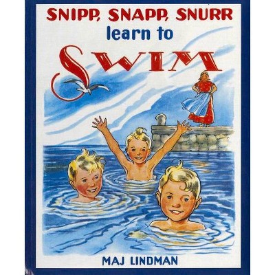 Snipp, Snapp, Snurr Learn to Swim - by  Maj Lindman (Paperback)