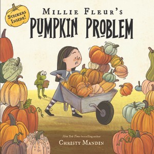 Millie Fleur's Pumpkin Problem - by  Christy Mandin (Hardcover) - 1 of 1