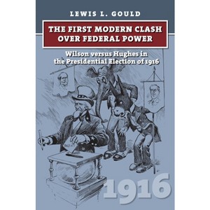 The First Modern Clash Over Federal Power - (American Presidential Elections) by  Lewis L Gould (Hardcover) - 1 of 1
