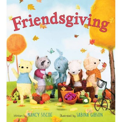 Friendsgiving - by  Nancy Siscoe (Hardcover)