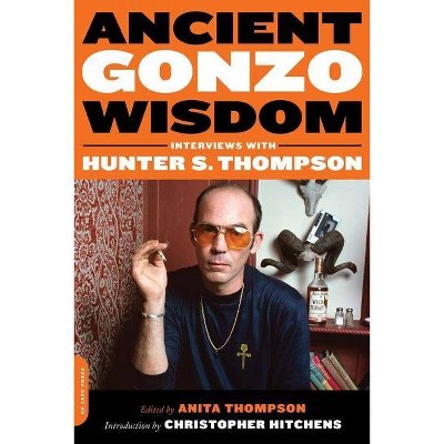 Ancient Gonzo Wisdom - by  Anita Thompson (Paperback)