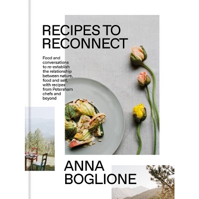 Recipes to Reconnect - by  Anna Boglione (Hardcover)