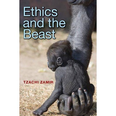 Ethics and the Beast - by  Tzachi Zamir (Paperback)