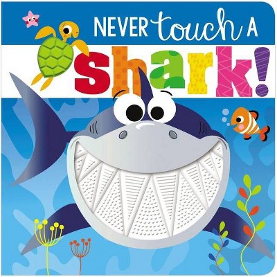 Never Touch a Shark -  (Never Touch a) by Rosie Greening (Hardcover)