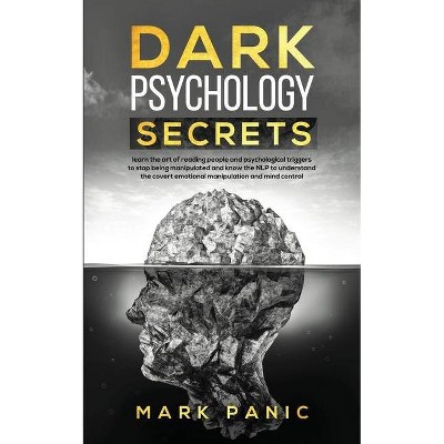 Dark psychology secrets - by  Mark Panic (Paperback)