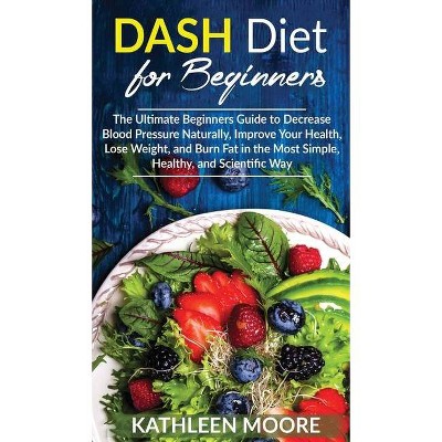 Dash Diet - by  Kathleen Moore (Hardcover)