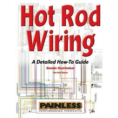 Hot Rod Wiring - by  Dennis Overholser (Hardcover)