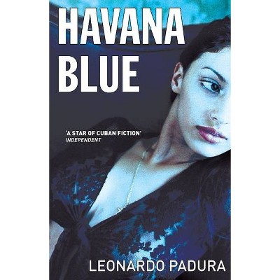 Havana Blue - (Mario Conde Investigates) by  Leonardo Padura (Paperback)