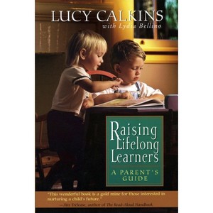 Raising Lifelong Learners - by  Lucy Calkins (Paperback) - 1 of 1