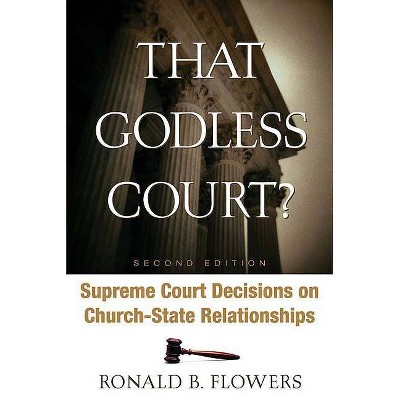 That Godless Court? Second Edition - 2nd Edition,Annotated by  R Barri Flowers (Paperback)