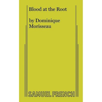 Blood at the Root - by  Dominique Morisseau (Paperback)