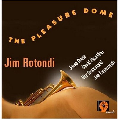 Jim Rotondi - The Pleasure Dome (CD)