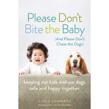 Please Don't Bite the Baby (and Please Don't Chase the Dogs) - by  Lisa Edwards (Paperback)