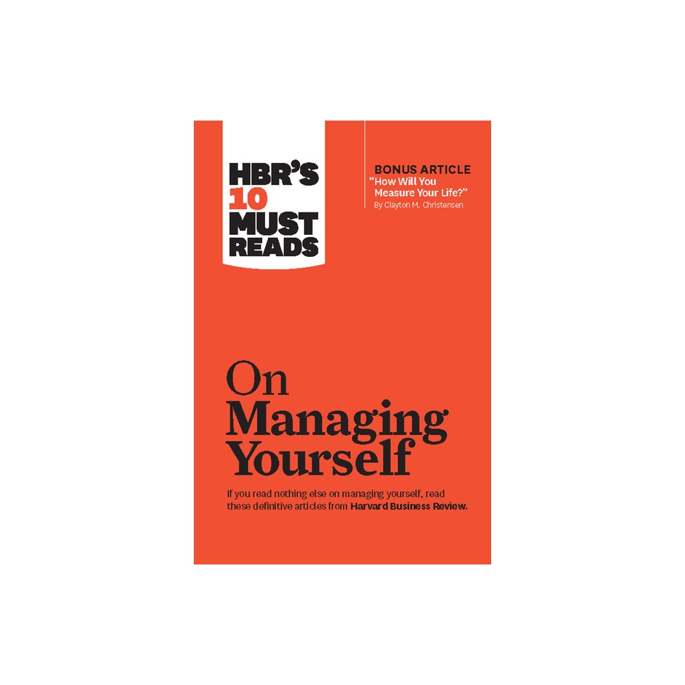 Hbr's 10 Must Reads on Managing Yourself (with Bonus Article How Will You Measure Your Life? by Clayton M. Christensen) - (HBR's 10 Must Reads)