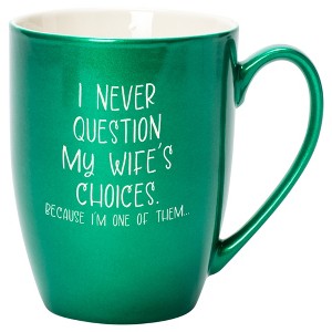 Elanze Designs I Never Question My Wife's Choices Because I'm One Of Them Emerald Green 10 ounce New Bone China Coffee Cup Mug - 1 of 4