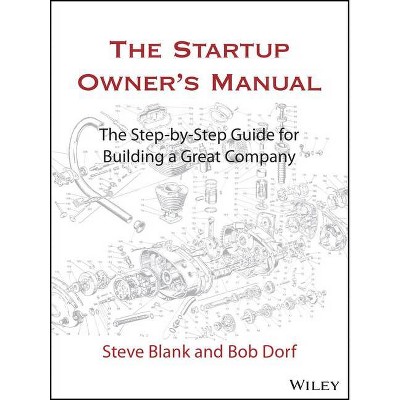 The Startup Owner's Manual - by  Steve Blank & Bob Dorf (Hardcover)
