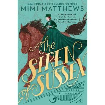 The Siren of Sussex - (Belles of London) by  Mimi Matthews (Paperback)