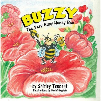 Buzzy the Very Busy Honey Bee - by  Shirley Tennant (Paperback)