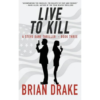 Live to Kill - (Steve Dane) by  Brian Drake (Paperback)