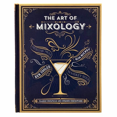Art of Mixology : Classic Cocktails and Curious Concoctions -  by Kim Davies