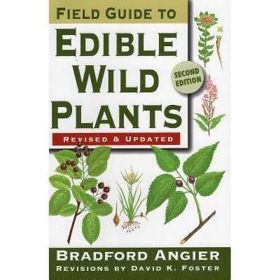 Field Guide to Edible Wild Plants - 2nd Edition by  Bradford Angier (Paperback)