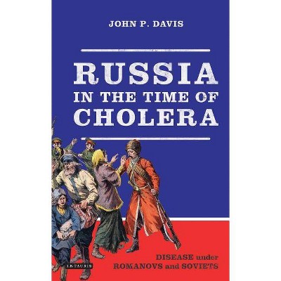 Russia in the Time of Cholera - (Library of Modern Russia) by  John P Davis (Paperback)