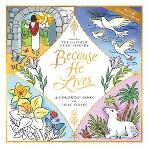 Because He Lives: A Coloring Book with Bible Verses - (Dover Adult Coloring Books) by  Gaither Music Group & Dover Publications (Paperback) - 1 of 1