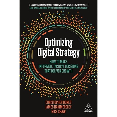 Optimizing Digital Strategy - by  Christopher Bones & James Hammersley & Nick Shaw (Hardcover)