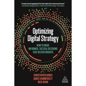 Optimizing Digital Strategy - by  Christopher Bones & James Hammersley & Nick Shaw (Hardcover) - 1 of 1